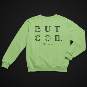 BUT GOD Sweatshirt